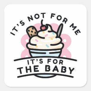 It’s For The Baby Square Sticker
