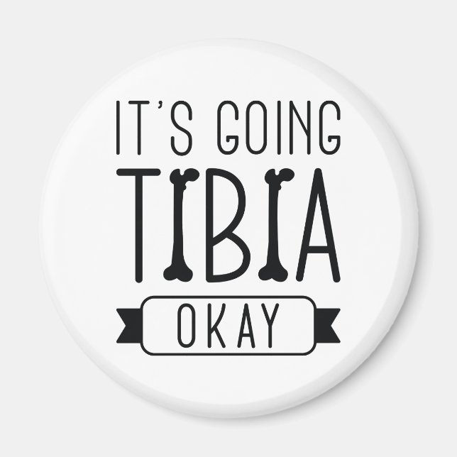 It’s Going Tibia Okay Magnet (Front)