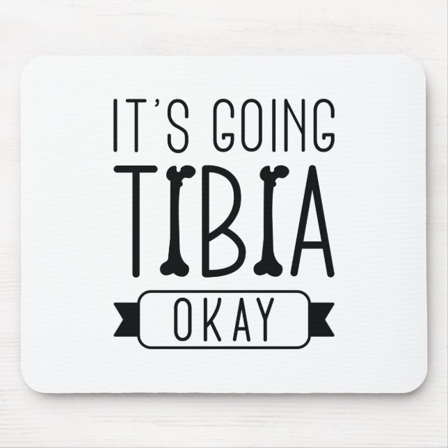 It’s Going Tibia Okay Mouse Mat (Front)