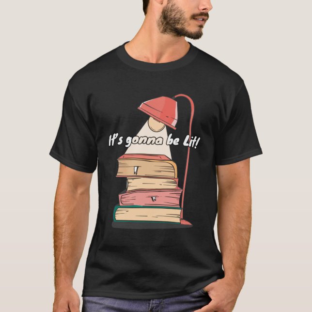 It s gonna be Lit  Bookworm Literature Book T-Shirt (Front)