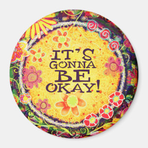 It’s Gonna Be Okay Inspirational Yellow Floral Magnet
