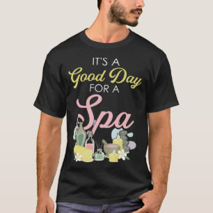 It s Good Day For Spa Beauty And Wellness Salon Wo T-Shirt