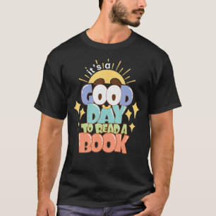 It s Good Day To Read Book Library Reading T-Shirt