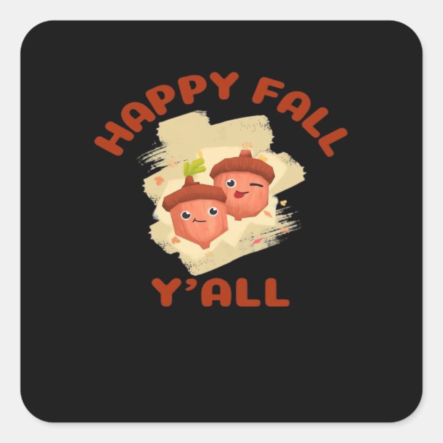 It’s Happy Fall Y’all Creative Casual Square Sticker (Front)