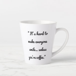 It’s Hard to Make Everyone Smile Latte Mug