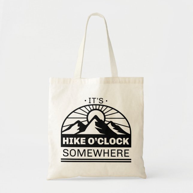 It’s Hike O’Clock Somewhere Tote Bag (Front)