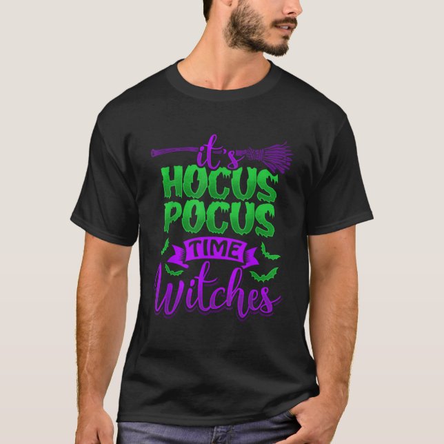 IT S HOCUS POCUS TIME WITCHES Funny Scary Hallowee T-Shirt (Front)