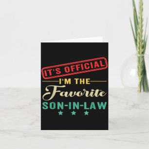 It’s I’m The Favorite Son In Law Fathers Day  Card