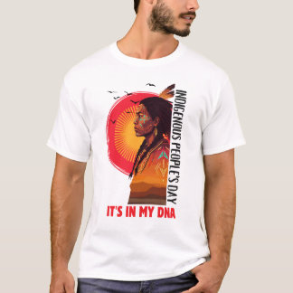 It’s In My DNA Indigenous People’s Day  T-Shirt