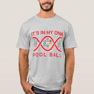 It´s in my dna pool ball T-Shirt
