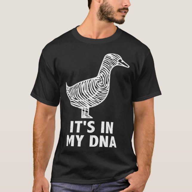 It s in my DNA  Waterfowl hunting quote ducks and  T-Shirt (Front)