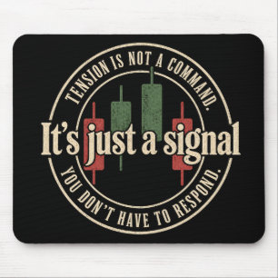 It’s Just a Signal Trading Psychology Design Mouse Mat
