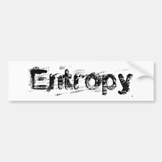 It’s Just Entropy Bumper Sticker (Front)