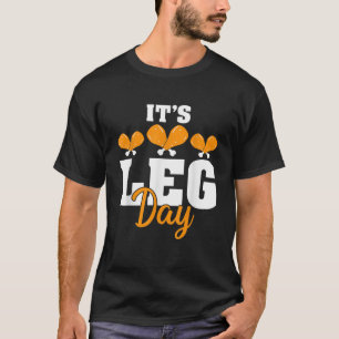 It s Leg Day Turkey Legs Thanksgiving Funny Workou T-Shirt