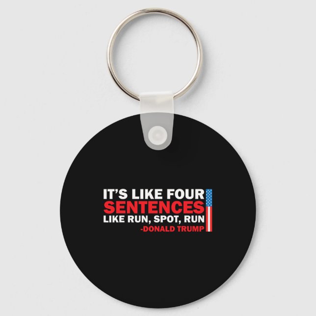 It' S Like Four Sentences Like Run Spot Run Trump  Key Ring (Front)