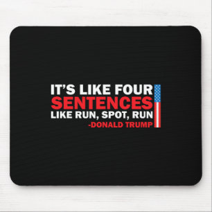 It' S Like Four Sentences Like Run Spot Run Trump  Mouse Mat