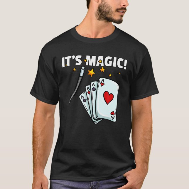 It s Magic Gift For Magician T Shirt (Front)