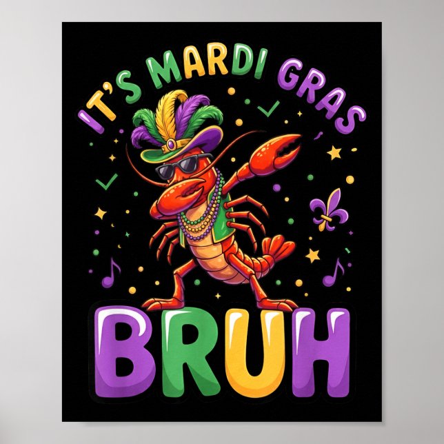 It&# ; s Mardi Gras Bruh Crayfish Funny Dab Carniv Poster (Front)