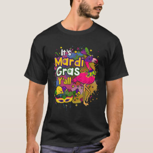 It S Mardi Gras Y All Flamingo Mask And Beads Jest T-Shirt