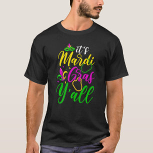 It S Mardi Gras Y All Funny Fat Tuesday Mardi Gras T-Shirt