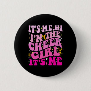 It’s Me Hi I’m The Cheer Girl It’s Me _1 6 Cm Round Badge