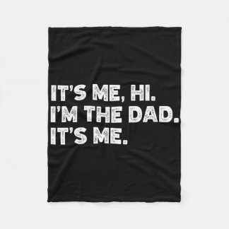 It&# s Me Hi I&# m The Dad It&# s Me Fathers Da Fleece Blanket