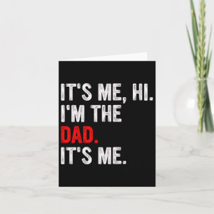 It&#; s Me Hi I&#; m The Dad It&#; s Me Funny Dad Card