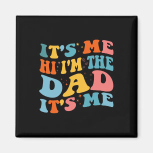 It&# s Me Hi I&# m The Dad It&# s Me Funny Fath Magnet