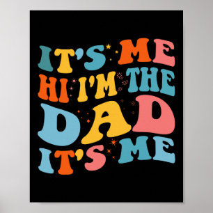 It&# s Me Hi I&# m The Dad It&# s Me Funny Fath Poster