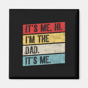 It&#; s Me Hi I&#; m The Dad It&#; s Me Funny Mens Magnet