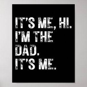 It&#; s Me Hi I&#; m The Dad It&#; s Me Gifts Men Poster