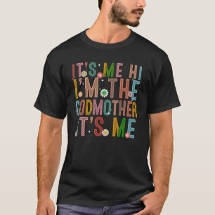 It s Me Hi I m The Godmother It s Me Funny Mum Mam T-Shirt