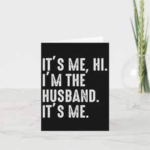 It&#; s Me Hi I&#; m The Husnd It&#; s Me For Dad Card