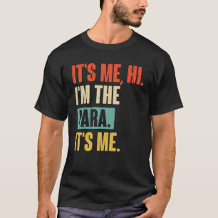 It s Me Hi I m The Para Its Me Paraprofessional pa T-Shirt