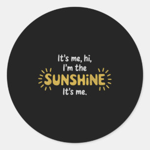 It’s Me Hi I’m The Sunshine Cute Positive Quote De Classic Round Sticker