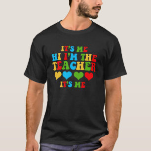 It s Me Hi I m The Teacher School T-Shirt