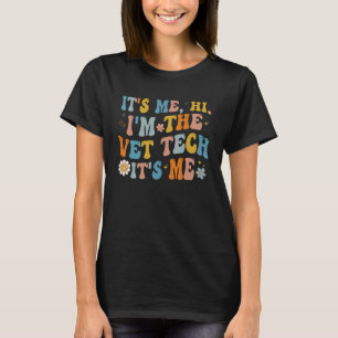 It s Me Hi I m The Vet Tech It s Me  Veterinarian T-Shirt