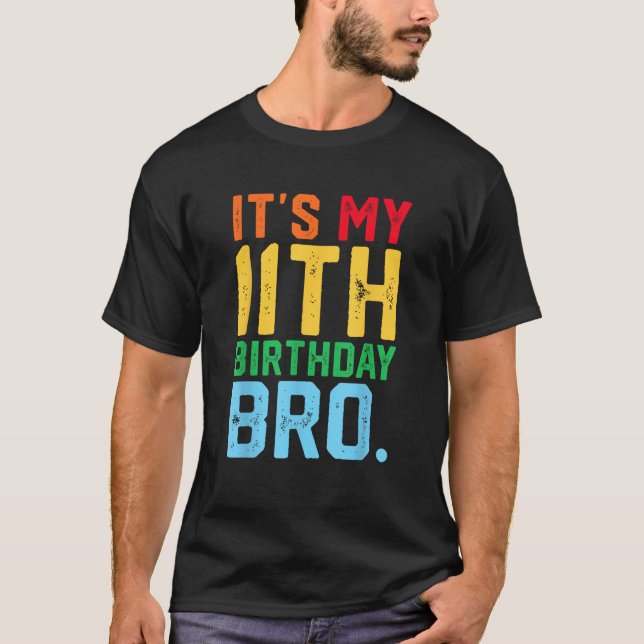 It s My 11th Birthday Bro Funny 11 Year Old Party  T-Shirt (Front)