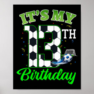 It’s My 13th Birthday Footll Boy Girl Kids Soccer Poster