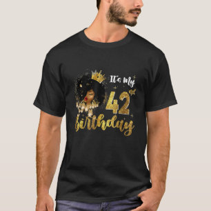 It s My 42nd Birthday 42 Year Old Party Melanin Qu T-Shirt