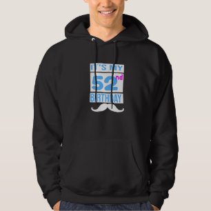 It S My 52nd Birthday Hoodie