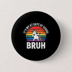 It’s My 67 Days Of School Bruh Funny 67 Meme 6 Cm Round Badge