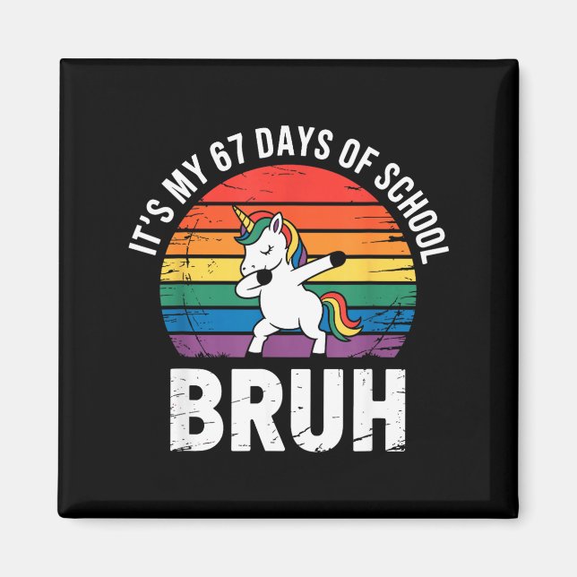 It’s My 67 Days Of School Bruh Funny 67 Meme  Magnet (Front)
