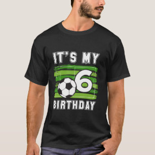 It s My 6th B Day Soccer Sport Party 6 Year Old Bi T-Shirt