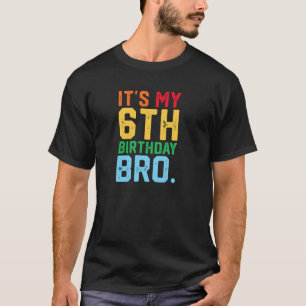 It s My 6th Birthday Bro Funny 6 Year Old Party Di T-Shirt