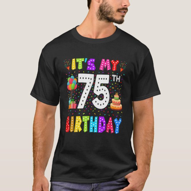 It s My 75th Birthday 75 Year Old Funny Bday Gifts T-Shirt (Front)