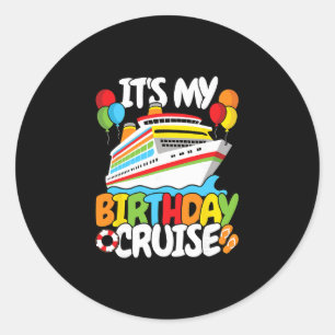 It’s My Birthday Cruise Funny Men Women Kids  Classic Round Sticker