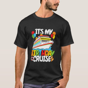 It’s My Birthday Cruise Funny Men Women Kids T-Shirt