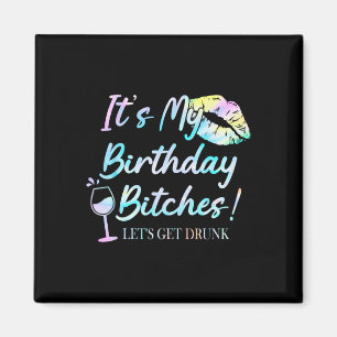 It&#; s My Birthday Es Tie Dye Drunk Party Birthda Magnet