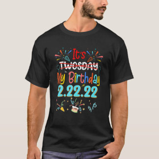 It’S My Birthday Twosday Tuesday 2 22 22 Funny Feb T-Shirt